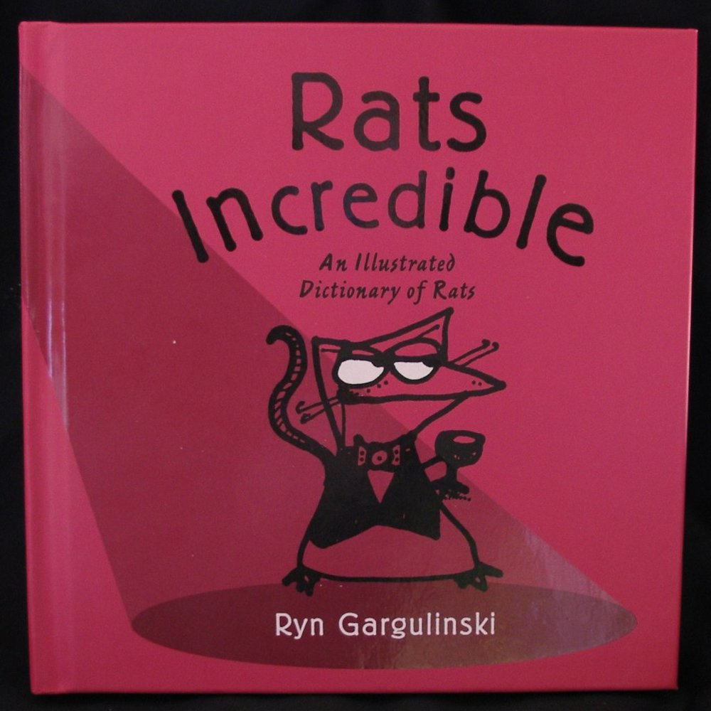 Rats Incredible HB Book An Illustrated Dictioany of Rats Ryn Gargulinski New